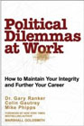 Political Dilemmas at Work: How to Maintain Your Integrity and Further Your Career